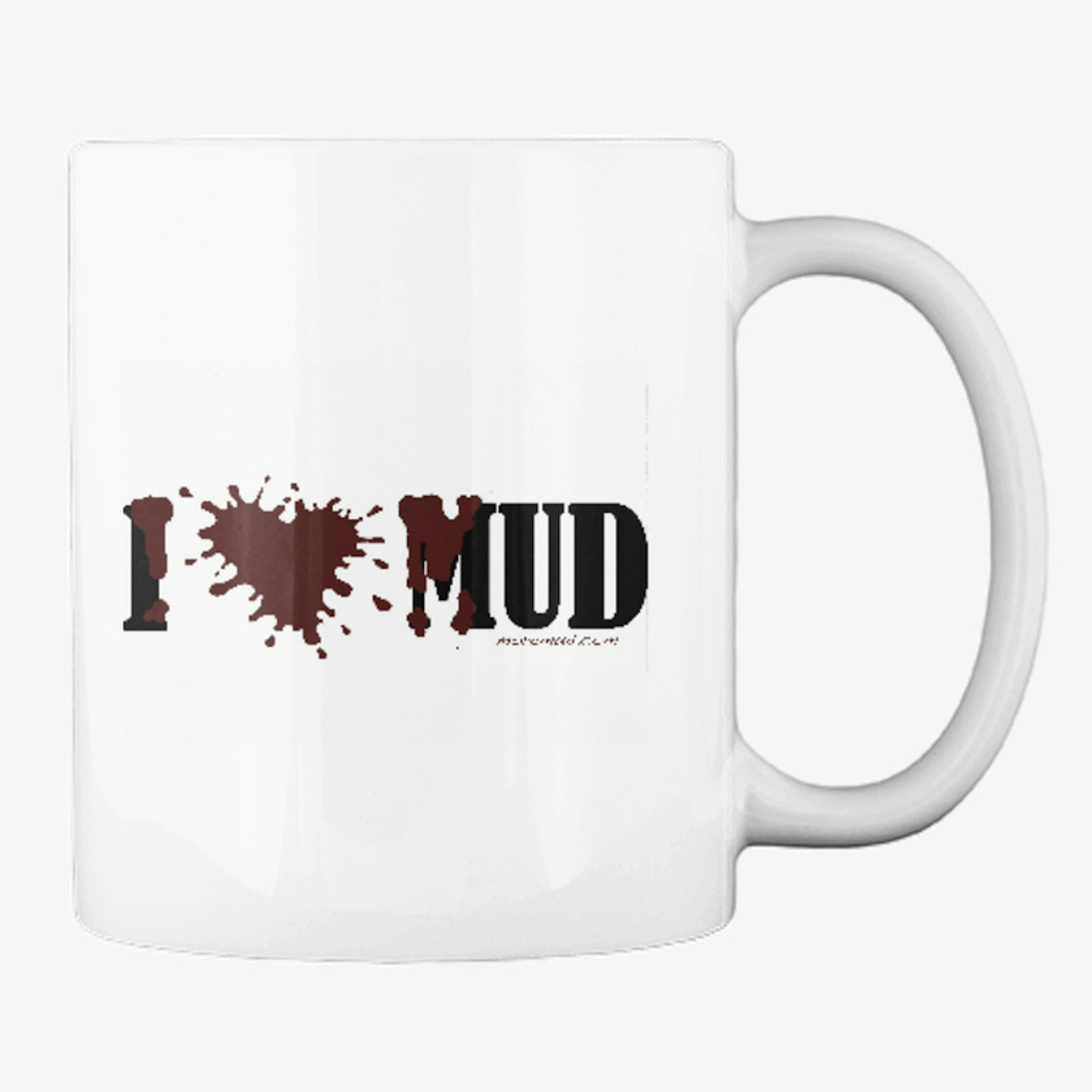 I Love Mud